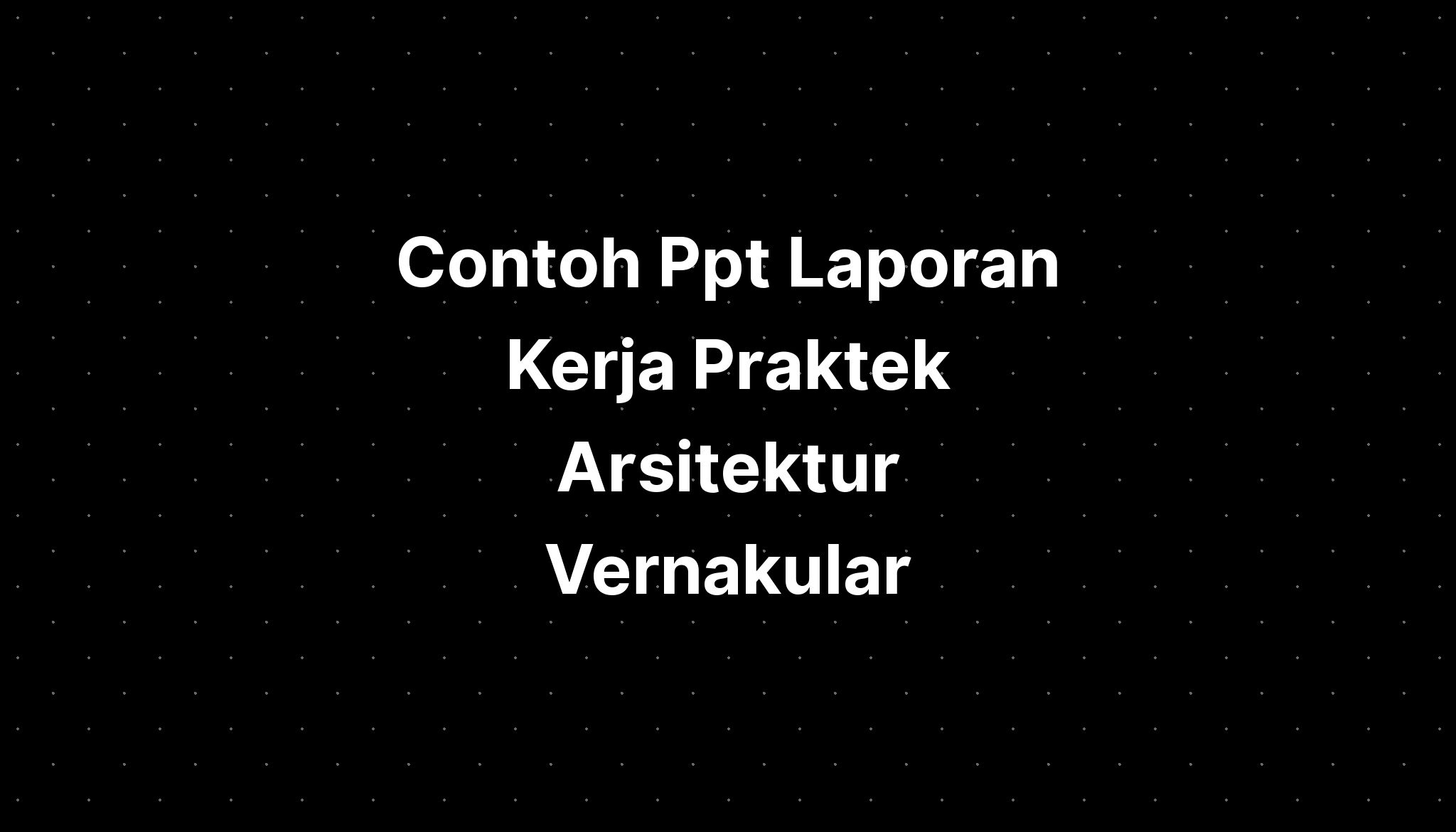 Contoh Ppt Laporan Kerja Praktek Arsitektur Tropis Dan Desain Imagesee Porn Sex Picture